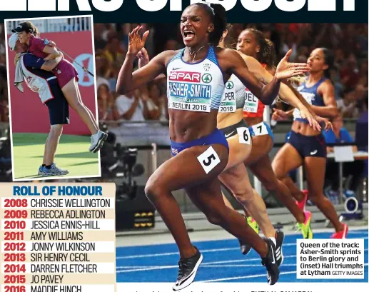  ?? GETTY IMAGES ?? Queen of the track: Asher-Smith sprints to Berlin glory and (inset) Hall triumphs at Lytham