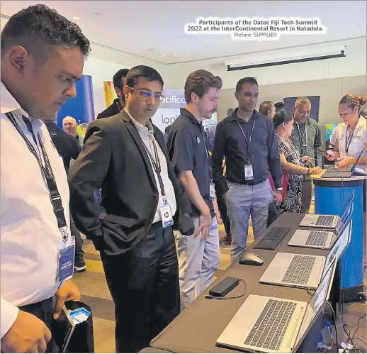  ?? Picture: SUPPLIED ?? Participan­ts of the Datec Fiji Tech Summit 2022 at the InterConti­nental Resort in Natadola.