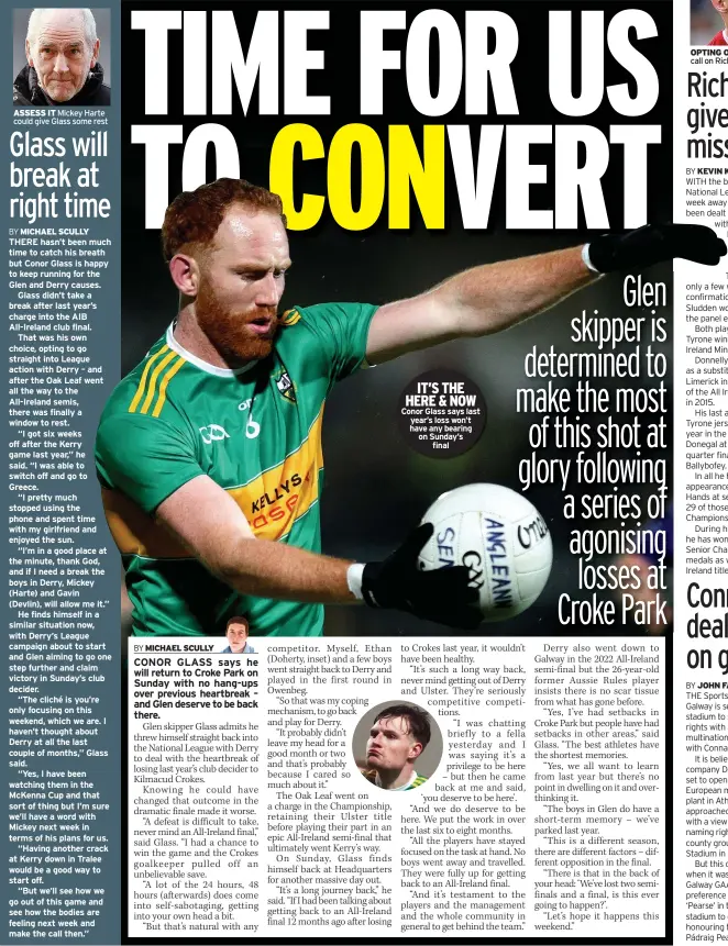  ?? ?? IT’S THE HERE & NOW Conor Glass says last year’s loss won’t have any bearing on Sunday’s
final