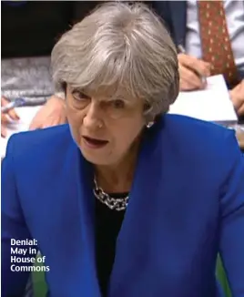  ??  ?? Denial: May in House of Commons