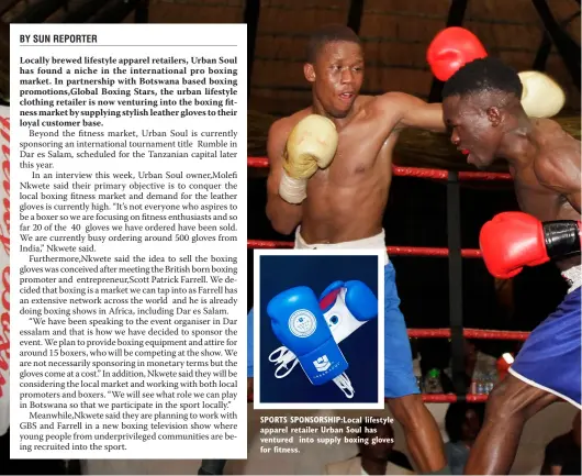  ??  ?? SPORTS SPONSORSHI­P:Local lifestyle apparel retailer Urban Soul has ventured into supply boxing gloves for fitness.