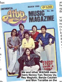  ??  ?? Me and other WADAB members Nonoy Tan, Nonoy Uy, Rey Magtoto, Banjie Cauilan
and Mon Torralba on the cover of song hit magazine