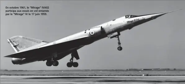  ?? DASSAULT AVIATION ?? En octobre 1961, le “Mirage” IVA02 participa aux essais en vol entamés par le “Mirage” IV le 17 juin 1959.