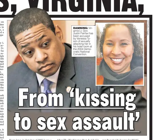  ??  ?? DAMNING: Virginia Lt. Gov. Justin Fairfax has been accused by Vanessa Tyson of sexually attacking her in his hotel room at the 2004 Democratic National Convention.