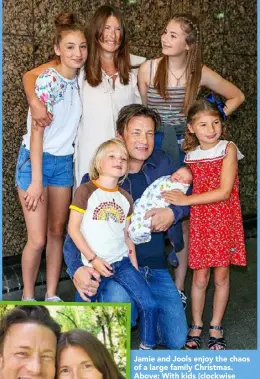  ??  ?? Jamie and Jools enjoy the chaos of a large family Christmas. Above: With kids (clockwise from left) Daisy, Poppy, Petal, River and Buddy shortly after River’s birth in 2016.