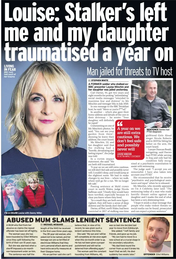  ?? ?? LIVING IN FEAR BBC host told court of her trauma
I’M A CELEB Louise with Danny Miller
SENTENCE Davies had PTSD diagnosis