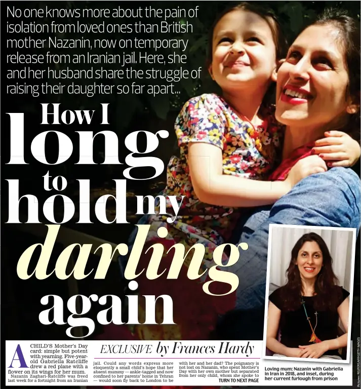  ??  ?? Loving mum: Nazanin with Gabriella in Iran in 2018, and inset, during her current furlough from prison
