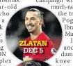  ??  ?? ZLATAN DEC 5