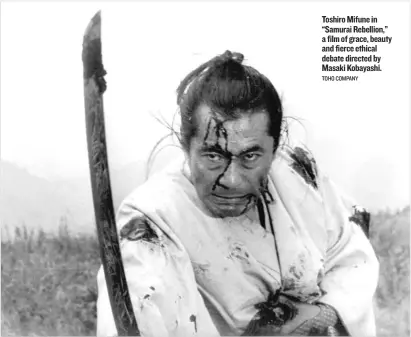  ??  ?? Toshiro Mifune in “Samurai Rebellion,” a film of grace, beauty and fierce ethical debate directed by Masaki Kobayashi. TOHO COMPANY