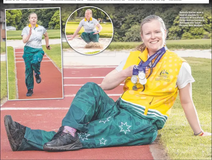  ?? Picture: Nev Madsen. ?? Belinda Slatter won a haul of medals in athletics at the Virtus Oceania Asia Games in Brisbane this week.