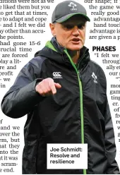  ??  ?? Joe Schmidt: Resolve and resilience