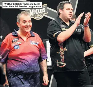  ??  ?? WORLD’S BEST: Taylor and Lewis after their 7-7 Premier League draw