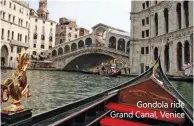  ??  ?? Gondola ride Grand Canal, Venice