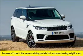  ??  ?? Prowess off road is the same as sibling models’ but maximum towing weight is less