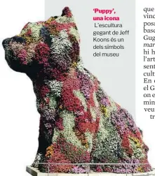  ?? ?? Donee xE nsE    sE
L’escultura gegant de Jeff Koons és un dels símbols del museu