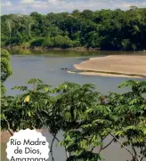  ??  ?? Río Madre de Dios, Amazonas