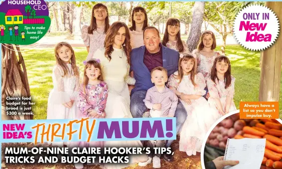  ?? ?? Claire’s food budget for her brood is just $300 a week.
Always have a list so you don’t impulse buy.