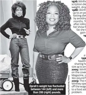  ??  ?? Oprah’s weight has fluctuated between 144 (left) and more
than 200 (right) pounds.