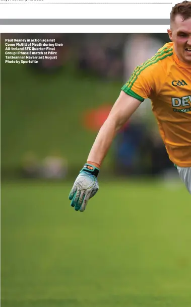  ??  ?? Paul Geaney in action against Conor McGill of Meath during their All-Ireland SFC Quarter-Final Group 1 Phase 3 match at Páirc Tailteann in Navan last August Photo by Sportsfile