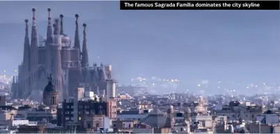  ??  ?? The famous Sagrada Família dominates the city skyline