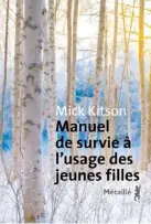  ??  ?? MANUEL DE SURVIE À L’USAGE DES JEUNES FILLES Mick Kitson Aux Éditions Métailié, 256 pages