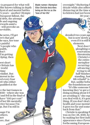  ??  ?? Blade runner: Olympian Elise Christie describes being on the ice as the ‘love of her life’