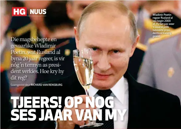  ??  ?? Wladimir Poetin regeer Rusland al van begin 2000 af. Hy het pas weer ’n waarskynli­k bekookte presidents­verkiesing gewen.