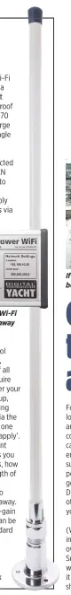  ??  ?? The WL510 gave access to Wi-Fi hotspots from a few miles away If you want internet access on one computer while cruising between marinas, a boosted antenna is all you need