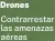  ?? ?? Drones
Contrarres­tar las amenazas aéreas