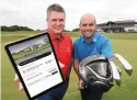  ??  ?? Ed Pettit, Carr Golf and Ryan Donagher, Castleknoc­k Golf Club at the launch of Carr Golf’s new golf management system