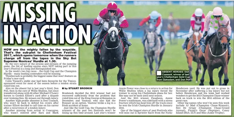  ?? by STUART BRODKIN ?? ABSENT HEROES: Don Cossack, winner of last year’s Cheltenham Gold Cup from Djakadam, and Don Poli