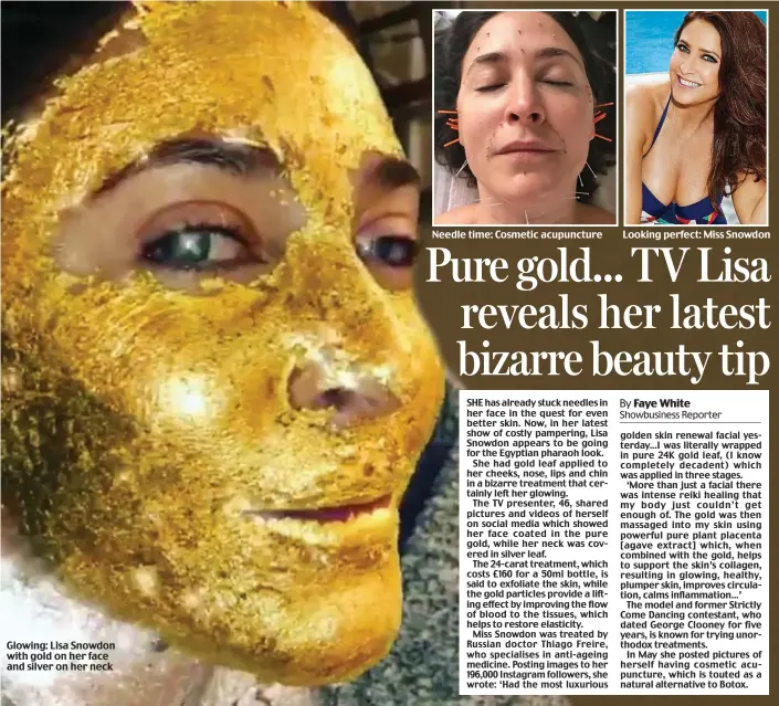  ??  ?? Glowing: Lisa Snowdon with gold on her face and silver on her neck Needle time: Cosmetic acupunctur­e Looking perfect: Miss Snowdon