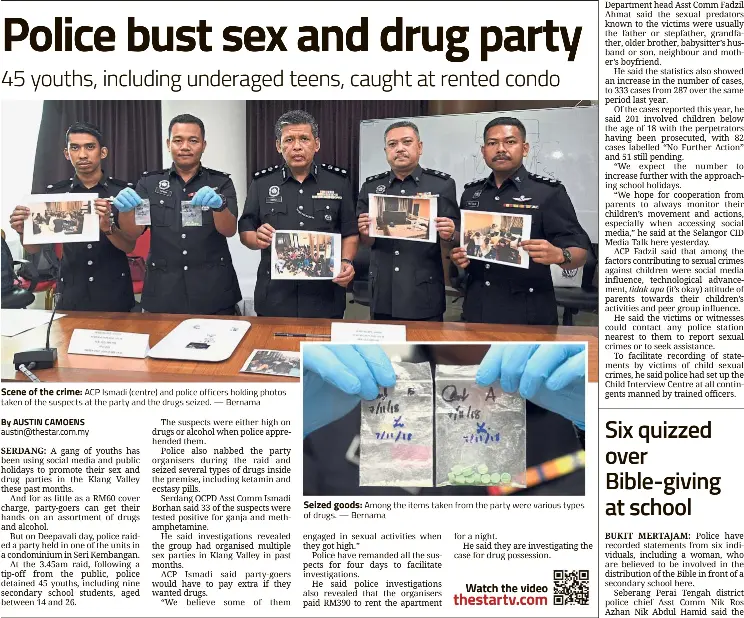  ??  ?? Scene of the crime: ACP Ismadi (centre) and police officers holding photos taken of the suspects at the party and the drugs seized. — Bernama Seized goods: Among the items taken from the party were various types of drugs. — Bernama