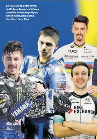  ??  ?? Els nous veïns, entre altres, del Rubius: Maverick Viñales, Joan Mir, Julian Alaphilipp­e, Simon Yates, Dani Sordo, Toni Bou i Enric Mas.