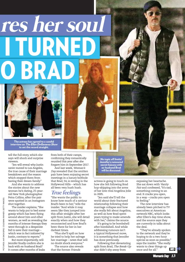  ??  ?? No topic off limits! Jennifer’s rumoured secret liaisons with ex-husband Brad will be discussed.