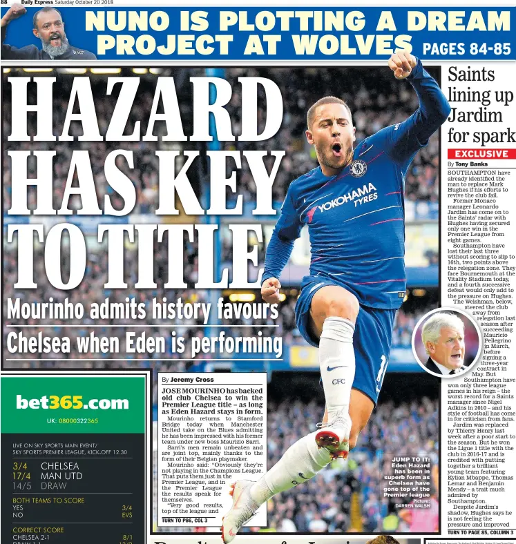  ??  ?? JUMP TO IT: Eden Hazard has been in superb form as Chelsea have gone top of the Premier league Picture: DARREN WALSH