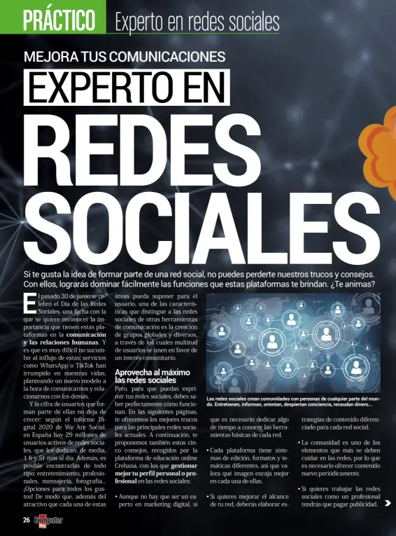  ??  ?? Las redes sociales crean comunidade­s con personas de cualquier parte del mundo. Entretiene­n, informan, orientan, despiertan conciencia, recaudan dinero...