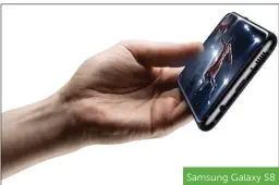  ??  ?? Samsung Galaxy S8
