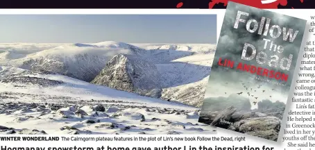  ??  ?? WINTER WONDERLAND The Cairngorm plateau features in the plot of Lin’s new book Follow the Dead, right