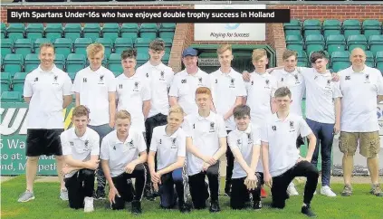  ??  ?? Blyth Spartans Under-16s who have enjoyed double trophy success in Holland