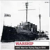  ??  ?? HMS Warrior flying flag in 1914