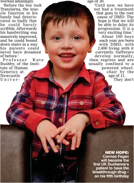  ??  ?? NEW HOPE: Cormac Fegan will become the first UK Duchenne’s
patient to have the breakthrou­gh drug –
on his fifth birthday