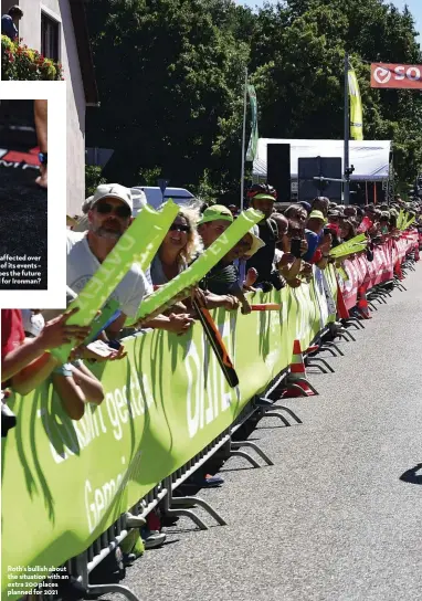  ??  ?? Covid’s affected over 100 of its events – what does the future hold for Ironman?
Roth’s bullish about the situation with an extra 200 places planned for 2021