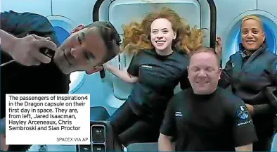  ?? SPACEX VIA AP ?? The passengers of Inspiratio­n4 in the Dragon capsule on their first day in space. They are, from left, Jared Isaacman, Hayley Arceneaux, Chris Sembroski and Sian Proctor