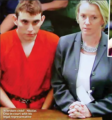  ??  ?? ‘A broken child’: Nikolas Cruz in court with his legal representa­tive