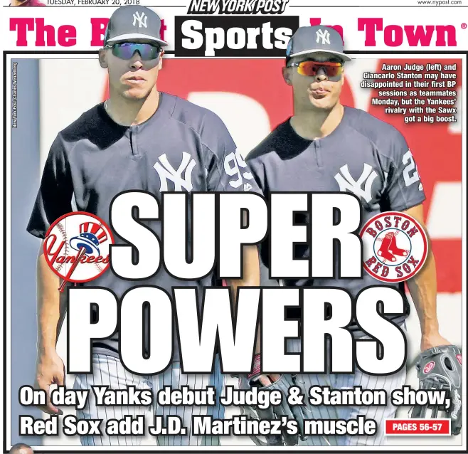  ??  ?? Aaron Judge (left) and Giancarlo Stanton may have disappoint­ed in their first BP sessions as teammates Monday, but the Yankees’ rivalry with the Sawx got a big boost.