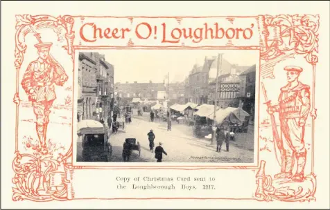  ??  ?? ■ A copy of a Christmas postcard sent to Loughborou­gh soldiers in 1917, from the Echo archives.