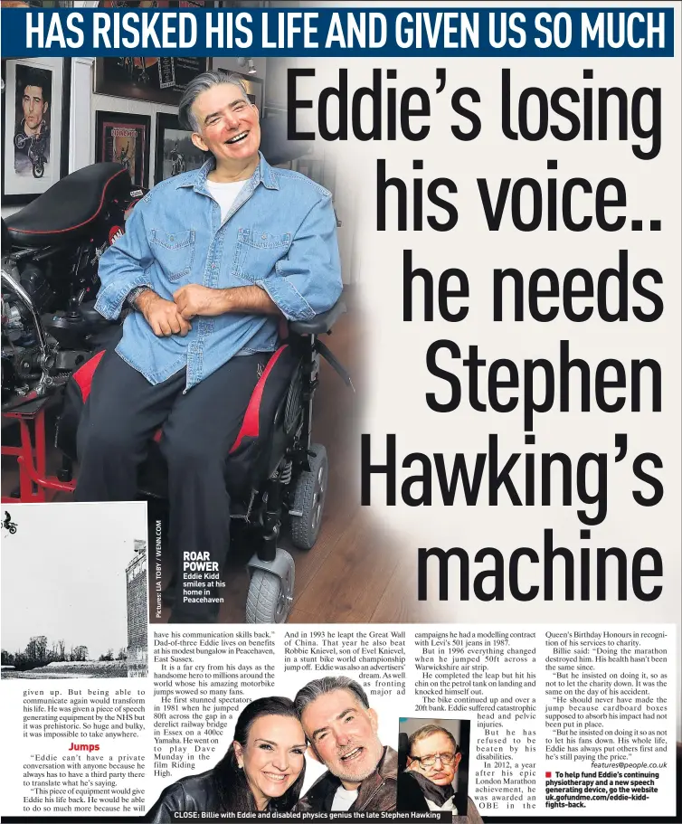  ??  ?? ROAR POWER Eddie Kidd smiles at his home in Peacehaven­CLOSE: Billie with Eddie and disabled physics genius the late Stephen Hawking