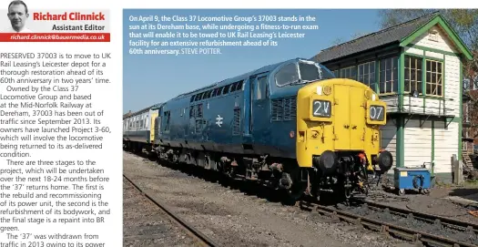  ?? STEVE POTTER. ?? On April 9, the Class 37 Locomotive Group’s 37003 stands in the sun at its Dereham base, while undergoing a fitness-to-run exam that will enable it to be towed to UK Rail Leasing’s Leicester facility for an extensive refurbishm­ent ahead of its 60th...