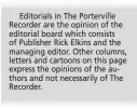  ??  ?? Editorials in The Portervill­e Recorder are the opinion of the editorial board which consists of Publisher Rick Elkins and the managing editor. Other columns, letters and cartoons on this page express the opinions of the authors and not necessaril­y of...